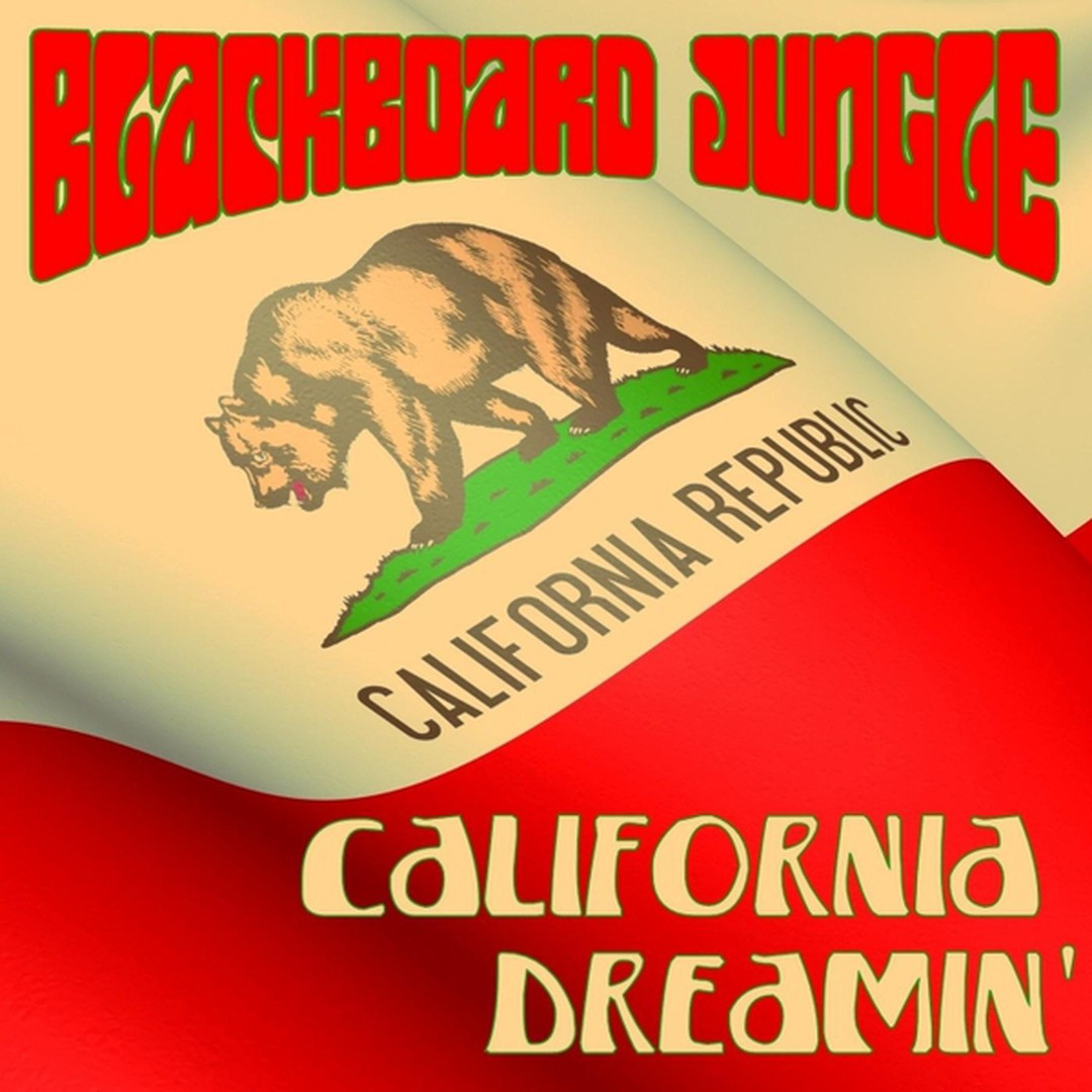 California Dreamin Single By Blackboard Jungle On Pandora Radio Songs Lyrics