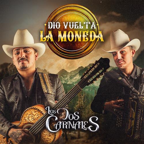 Dio Vuelta La Moneda En Vivo By Los Dos Carnales Pandora