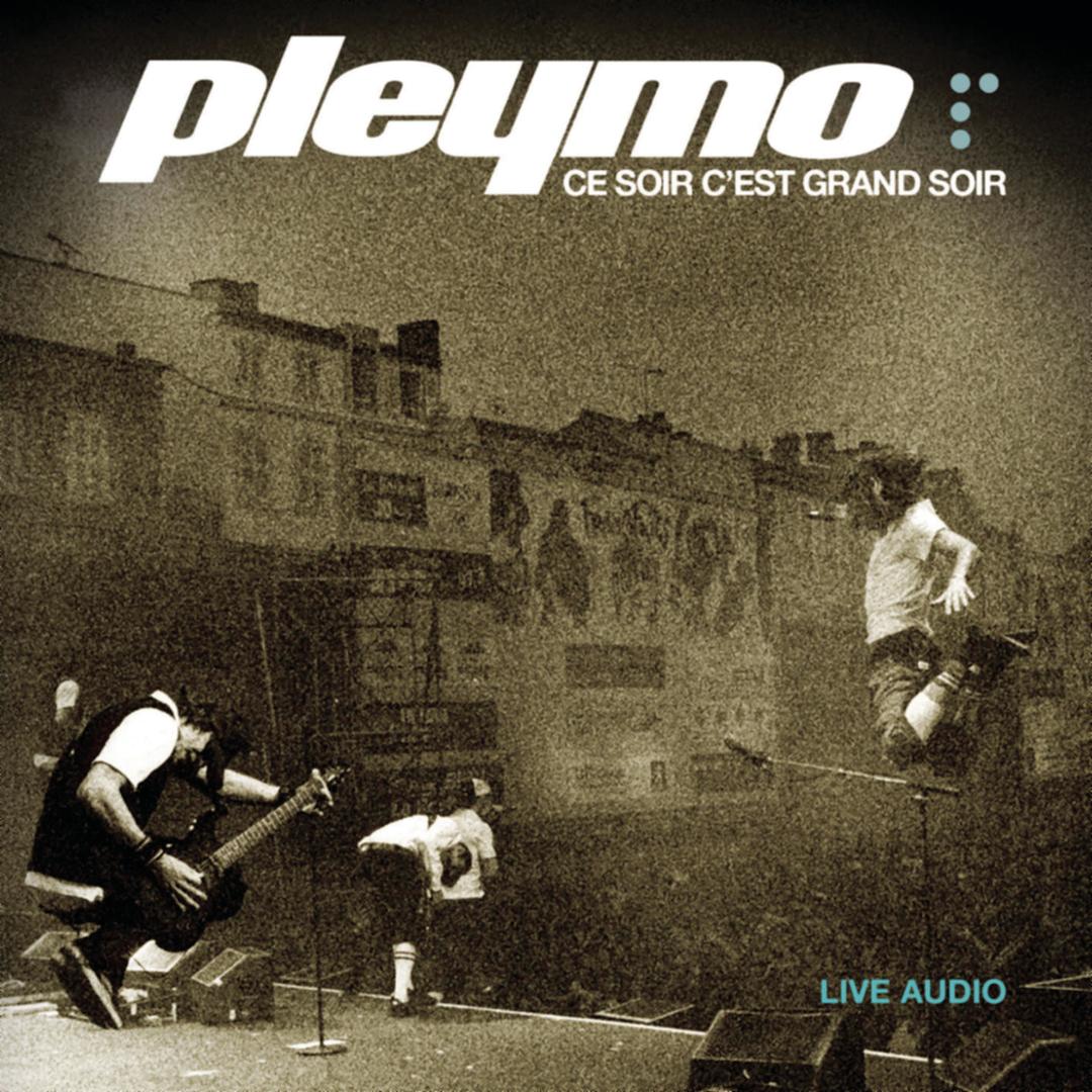Ce Soir C'Est Grand Soir (Live) by Pleymo - Pandora